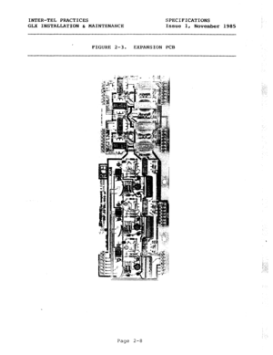 Page 21INTER-TEL PRACTICES SPECIFICATIONS 
GLX INSTALLATION & MAINTENANCE Issue 1, 
November 1985 
FIGURE 2-3. EXPANSION PCB 
, 
:. .,:_ 
,;._; 
;. I...‘. 
. . . 
I’?.‘. 
_/, /. 
Page 2-8  