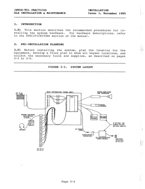 Page 28INTER-TEL PRACTICES 
INSTALLATION 
GLX INSTALLATION h MAINTENANCE 
Issue 1, 
November 1985 
1. INTRODUCTION 
1.01 This section describes the recommended 
stalling the system hardware. 
For hardware 
to the SPECIEICATIONS section of the manual. 
2. PRE-INSTALLATION PLANNING procedures for in- 
descriptions, refer 
2.01 Before installing the system, 
plan the location for the 
equipment, 
develop a floor plan to show all keyset locations, and 
collect the necessary tools and supplies, 
3-3 to 3-5. as...