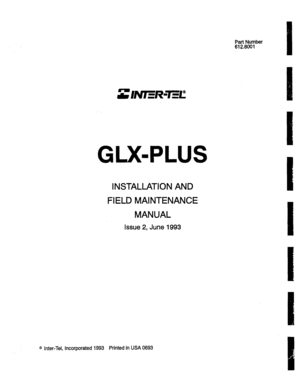Page 1Part Number 
612.8001 
GLX-PLUS 
INSTALLATION AND 
FIELD MAINTENANCE 
MANUAL 
Issue 2, June 1993 
@ Inter-Tel, Incorporated 1993 Printed in USA 0693  