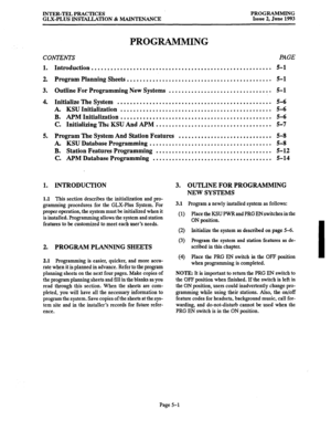 Page 106INTER-TEL PRACTICES PROGRAMMING 
GLX-PLUS INSTALLATION & MAINTENANCE Issue 2, June 1993 
PROGRAMMING 
CONTENTS PAGE 
1. Introduction ........................................................ 5-1 
2. Program Planning Sheets ............................................. 5-1 
3. Outline For Programming New Systems ................................ 5-l 
4. Initialize The System ................................................ 5-6 
. KSU Initialization ............................................... 5-6 
B. APM...