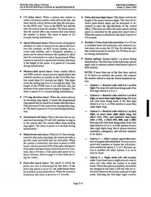 Page 114INTER-TEL PRACTICES 
PROGRAMMING 
GLX-PLUS INSTALLATION & 
MAINTENANCE Issue 2, June 1993 
CO delay timer: When a station user wishes to 
redial a telephone number while still on the line, this 
timer inserts a delay between the time the user pres- 
ses the SPDL and * keys or the REDL key and the 
time the system dials the number. The delay ensures 
that the central office has restored dial tone before 
the number is dialed. The timer is preset to 2.5 
seconds during initialization. 
Speed-dial pause...