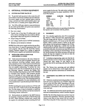 Page 24SPECIFICATIONS 
Issue 2, June 1993 INTER-TEL PRACTICES 
GLX-PLUS INSTALLATION & MAINTENANCE 
Page 2-12 
5. OPTIONAL SYSTEM EQUIPMENT 
A. SYSTEM BAlTERY BACK-UP 
5.1 To provide back-up power in the event of an AC 
power failure or brownout condition, the GLX-Plus Sys- 
tem power supply can have optional battery back-up 
using a customer-provided uninterruptable power sup- 
ply (UPS) unit or a standby power supply (SPS) unit. 
5.2 The UPS or SPS unit, which is connected between 
the AC outlet and the KSU’s...