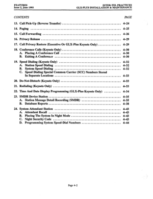 Page 63FEATURES 
Issue 2. June 1993 INTER-TEL PRACTICES 
GLX-PLUS INSTALLATION & MAINTENANCE 
CONTENTS PAGE 
13. Call Pick-Up (Reverse Transfer) ....................................... 4-24 
;’ 
14. Paging ............................................................ 4-25 
15. Call Forwarding .................................................... 4-26 
16. Privacy Release ..................................................... 4-29 
17. Call Privacy Restore (Executive Or GLX-Plus Keysets Only) ............... 4-29...