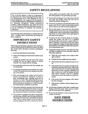 Page 8INTER-TEL PRACTICES 
GLX-PLUS INSTALLATION & MAINTENANCE SAFETY REGULATIONS 
Issue 2, June 1993 
SAFETY REGULATIONS 
The GLX-Plus System is listed by Underwriters 
Laboratories Inc. (UL) as meeting the Product Safe- 
ty Requirements of UL 1459, Standard for Tele- 
phone Equipment. UL is approved by the Occupa- 
tional Health and Safety Administration (OSHA) as 
a Nationally Recognized Testing Laboratory 
(NRTL). Before installation, also check the local 
electrical codes for important information...