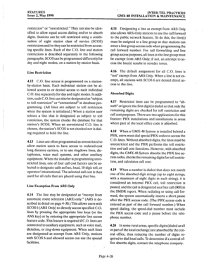 Page 116FEATURES 
Issue 2, May 1990 
‘. 
INTER-TEL PRACTICES 
GMX.48 INSTALLATION & MAINTENANCE 
restriction” or “unrestricted.” They can also be iden- 4.15 Designating a line as exempt from ARS Only 
tified to allow equal access dialing and/or to absorb also allows ARS-Only stations to use the call forward 
digits. Stations can be toll restricted using a combi- 
to the public network feature. To do this, the line(s) 
nation of eight station class of service (SCOS) 
must be assigned to a line group so that...