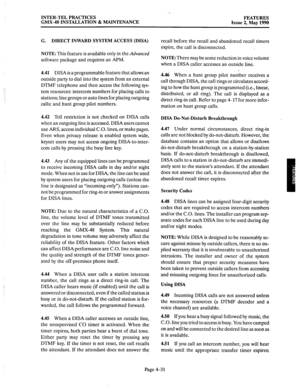 Page 121‘. 
INTER-TEL PRACTICES 
GMX-48 INSTALLATION & MAINTENANCE FEATURES 
Issue 2, May 1990 
G. DIRECT INWARD SYSTEM ACCESS (DISA) 
NOTE: 
This feature is available only in the Advanced 
software package and requires an ARM. 
4.41 DISAis a programmable feature that allows an 
outside party to dial into the system from an external 
DTMF telephone and then access the following sys- 
tern resources: intercom numbers for placing calls to 
stations; line groups or auto lines for placing outgoing 
calls; and hunt...