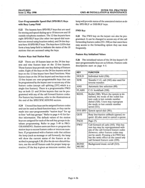 Page 126FEATURES 
Issue 2, May 1990 INTER-TEL PRACTICES 
GMX-48 INSTALLATION & MAINTENANCE 
User-Programmable Speed-Dial (SPD/BLF) Keys 
with Busy Lamp Field 
532 The 
keysets have SPD/BLF keys that are used 
for storing and speed dialing up to 10 intercom and 10 
outside telephone numbers. The 1Zline keysets have 
eight SPD/BLF keys (the other two speed-dial num- 
bers are stored using location codes), and 24-line key- 
sets have 10 SPD/BLF keys. The keys have LEDs that 
form a busy lamp field to indicate the...