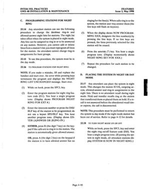 Page 185‘x INTER-TEL PRACTICES 
GMX-48 INSTALLATION & MAINTENANCE 
C. PROGRAMMING STATIONS FOR NIGHT 
RING 
33.14 Any 
attendant station can use the following 
procedure to change the database ring-in and 
allowed-answer night lists for stations. The night list 
takes effect when the system is placed in night mode. 
Any line can be assigned to ring in or to be answered 
on any station. However, you cannot add or delete 
lines from a station’s list; you must reprogram all lines 
for the station. An attendant...