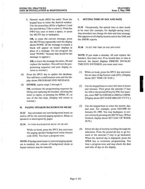 Page 191‘. INTER-TEL PRACTICES 
GMX-48 INSTALLATION & MAINTENANCE FEATURES 
Issue 2, May 1990 
b. Numeric mode (MSG key unlit): Press the 
keypad keys to enter the desired number. 
Use the pound key (#) for a hyphen (-) and 
the asterisk key (*) for a colon (:). Press the 
FWD key once to leave a space, or press 
the MUTE key to backspace. 
OR, to erase the current message, press 
the MUTE key repeatedly until the display 
shows NONE. (If the message is erased, a 
blank will appear on keyset displays in 
place...