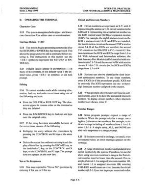 Page 207PROGRAMMING 
Issue 2, May 1990 ‘. 
INTER-TEL PRACTICES 
GMX-48 INSTALLATION & MAINTENANCE 
D. OPERATING THE TERMINAL 
Character Case 
1.13 The 
system recognizes both upper- and lower- 
case characters. Use either case or a combination. 
Carriage Return < CR > 
1.14 The 
system begins processing commands after 
the RETURN or ENTER key has been pressed. This 
allows the programmer to edit a command before en- 
tering it. The instructions in this section use the 
 symbol to represent the RETURN or EN- 
TER...