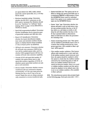 Page 226INTER-TEL PRACTICES 
GMX-48 INSTALLATION & MAINTENANCE PROGRAMMING 
Issue 2, May 1990 
are speed dialed (via ARS, redial, station 
speed dial, system speed dial, etc.), or if they 
will be muted. 
- 
Hardware handshake settings: Determine 
whether the RS-232-C connectors on the 
KSU and/or Accessory Port Modules should 
be set for “hardware” or “software” hand- 
shaking. Refer to page 2-16 in SPECIFICA- 
TIONS for details. 
- 
Speed-dial programming hookjlash: Determine 
whether hookflashes can be...