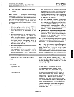 Page 240INTER-TEL PRACTICES 
GMX-48 INSTALLATION & MAINTENANCE ‘.. 
PROGRAMMING 
Issue 2, May 1990 
C. [CC] SPECIFIC C.O. LINE INFORMATION 
(/LINE) 
6.10 To assign C.O. line features on a line-by-line 
basis, enter C from the CO. lines menu or enter CC 
or /LINE from the database programming menu. Be- 
fore using this program, determine the following in- 
formation for each equipped C.O. line circuit. (The 
program planning sheet in Figure 5-8,page 5-145, may 
be helpful.) 
C.O. lines equipped: List all equipped...