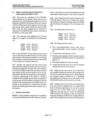 Page 27INTER-TEL PRACTICES 
GMX-48 INSTALLATION & MAINTENANCE ‘. 
SPECIFICATIONS 
Issue 2, May 1990 
B. DIRECT STATION SELECTION/BUSY 
LAMP FIELD (DSWBLF) UNITS 
4.14 
There may be a maximum of five DSS/BLF 
Units installed on the system. These units are pro- 
grammed to be used with specific keysets, but are not 
physically attached to the keysets. Each unit requires 
a KCB or EXP circuit that is separate from the key- 
set’s circuit. If five station circuits are used for DSS/ 
BLF Units, five fewer keysets...