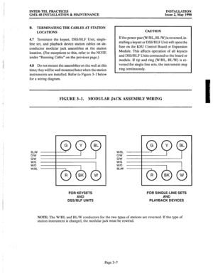 Page 46)i .j INTER-TEL PRACTICES 
GMX-48 INSTALLATION & MAINTENANCE INSTALLATION 
Issue 2, May 1990 
B. TERMINATING THE CABLES AT STATION 
LOCATIONS 
4.7 Terminate the keyset, DSS/BLF Unit, single- 
line set, and playback device station cables on six- 
conductor modular jack assemblies at the station 
location. (For exceptions to this, refer to the NOTE 
under “Running Cable” on the previous page.) 
4.8 Do not mount the assemblies on the wall at this 
time; they will be wall mounted later when the station...