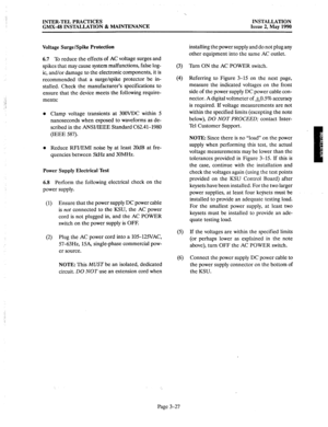 Page 66INTER-TEL PRACTICES 
INSTALLATION 
GMX-48 INSTALLATION & MAINTENANCE 
Issue 2, May 1990 
Voltage Surge/Spike Protection 
4.7 
To reduce the effects of AC voltage surges and 
spikes that may cause system malfunctions, false log- 
ic, and/or damage to the electronic components, it is 
recommended that a surge/spike protector be in- 
stalled. Check the manufacturer’s specifications to 
ensure that the device meets the following require- 
ments: 
0 Clamp voltage transients at 300VDC within 5 
nanoseconds...