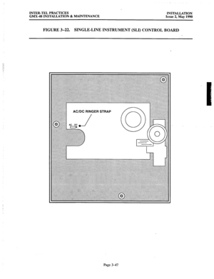 Page 86INTER-TEL PRACTICES 
INSTALLATION 
GMX-48 INSTALLATION & MAINTENANCE 
Issue 2, May 1990 
FIGURE 3-22. SINGLE-LINE INSTRUMENT (SLI) CONTROL BOARD 
Page 3-47  