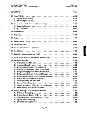 Page 93INTER-TEL PRACTICES FEATURES 
GMX-48 INSTALLATION & MAINTENANCE Issue 2, May 1990 
CONTENTS PAGE 
22. 
23. 
24. 
25. 
26. 
27. 
28. 
29. 
30. 
31. 
32. 
33. 
34. 
Speed Dialing ....................................................... 4-74 
A. System Speed Dialing 
............................................. 4-74 
B. Station Speed Dialing ......................................... . ... 
4-78 
Intercom And C.O. Directory (Keysets Only) ............................. 4-80 
A. Intercom Directory...