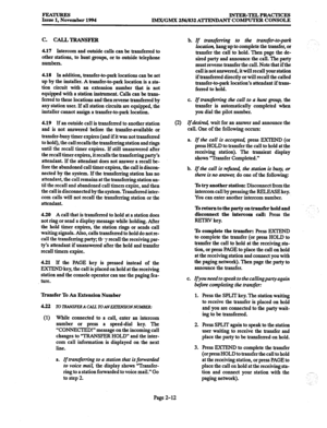 Page 32INTER-TJZLPRACTICES 
IMX/GMX 
256/832 ATTENDANT COMPUTER CONSOLE 
c. CALLTRANSFER 
4.17 Intercom and outside calls can be transferred to 
other stations, to hunt groups, or to outside telephone 
numbers. 
4.18 In addition, transfer-to-park locations can be set 
up by the installer. A transfer-to-park location is a sta- 
tion circuit with an extension number that is not 
equipped with a station instrument. Calls can be trans- 
ferred to these locations and then reverse transferred by 
any station user. If...