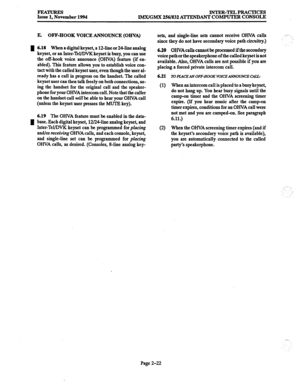 Page 42FEATURJZS Issue 1, November 1994 INTER-TEL PRACTICES 
IMX/GMX 256/832 A’I-lTNDANT COMPUTER CONSOLE 
E. OFF-HOOK VOICE ANNOUNCE (OEIVA) 
6.18 When a digital keyset, a 12&e or M-line analog 
keyset, or an Inter-Tel/DVK keyset is busy, you can use 
the off-hook voice anuounce (OHVA) feature (if en- 
abled). This feature allows you to establish voice con- 
tact with the called keyset user, even though the user al- 
ready has a call in progress on the handset. The called 
keyset user can then talk freely on...