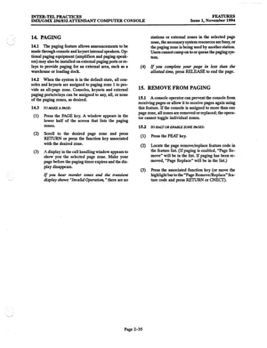 Page 55.:, 
.__ ,: ‘, 
INTER-TELPRACTICES IMX/GMX 256/832 AlTYDJDANT COMPUTER CONSOLE FJL4TuREs 
Issue 1, November 1994 
14. PAGING 
14.1 The paging feature allows announcements to be 
made through console and keyset internal speakers. Gp- 
tional paging equipment (amplifiers and paging speak- 
ers) may also be installed on external paging ports or re- 
lays to provide paging for an external area, such as a 
warehouse or loading dock. 
14.2 When the system is in the default state, all con- 
soles and keysets...