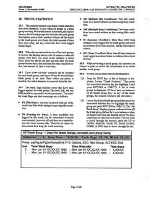 Page 60FEATURES Issue 1, November 1994 INTER-TELPRACTICES 
lMX/GMX 256/832 AlTENDANT COMPUTER CONSOLE 
20. TRUNK STATISTICS 
20.1 The console operator can display trunk statistics 
that show instances, if any, when all trunks in a trunk 
group are busy. When this feature is selected, the display 
shows a list of trunk groups that includes the trunk group 
description, access code, number of times all the trunks 
in the trunk group were busy, the total amount of time 
they were busy, and any errors that have...