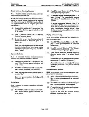 Page 72PEA- Issue 1, November 1994 INTER-TELPRACTICES IMX/GMX 256/832 AT’I’ENDANT COMPUTER CONSOLE 
Tenant Intercom Directory Contents 
22.14 lt?Dm 
lHECONlYENlXOFTHEACllVETEh’- 
~SLVllZRCObiDlREClmYLKT: 
NOTE: This changes the directory that appears when a 
number or letter is entered when placing an intercom 
call. It does not change the IC DIR key function. The IC 
DIR key will always access the complete system inter- 
com directory. 
(1) Press CONFG and then the F2 key to select “Dis- 
play.” 
A list of...