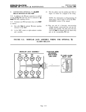 Page 107lNTER-TELPRfKTIcEsIMX/GMX 256 INS-TION & MAINTENANCE
INSTALLATIONIssue 1, November 1994
G.CONNECTING OPTIONAL Tl ATARMRELAY DEVICES TO TEE MDF
5.26In addition to the Tl span connection (as outlined
on page 
3-17), Tl Cards may also be connected to op
tional Tl alarm signaling devices.
5.27Terminate each 
Tl Card alarm relay on the MDF
as follows:
(1)Run cable 
from the optional Tl alarm signaling
device(s) to the MDF.
(2)At the MDF, mount an eight-conductor modular
jack assembly.(3)Wire the cable(s) onto...