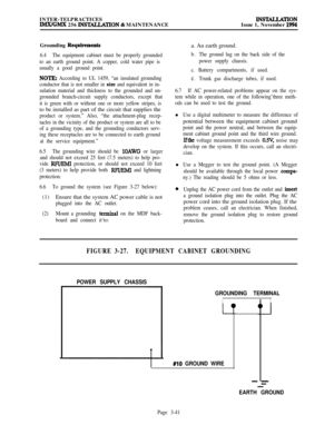 Page 115INTER-TELPRACTICESIMX/GMX 256 INSTACLATON & MAINTENANCEINSTALLATIONIssue 1, November 1994Grounding 
Requirpments
6.4The equipment cabinet must be properly grounded
to an earth ground point. A copper, cold water pipe is
usually a good ground point.
NOTE: According to UL 1459, “an insulated grounding
conductor that is not smaller in 
size and equivalent in in-
sulation material and thickness to the grounded and un-
grounded branch-circuit supply conductors, except that
it is green with or without one or...
