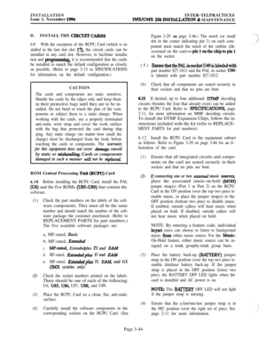 Page 118INSTALLATIONIssue 1, November 1994INTER-TELPRACTICESIMX/GMX 256 INS’HLLATION & MAINTENANCE
D.INSTALL THE CIRCUlTCARDS
6.9With the exception of the RCPU Card (which is in-
stalled in the last slot-slot 
17), the circuit cards can be
installed in any card slot. However, to facilitate installa-
tion and 
programming, it is recommended that the cards
be installed to match the default configuration as closely
as possible. (Refer to page 2-13 iu SPECIFICATIONS
for information on the default configuration.)...