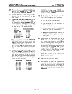 Page 119INTJmTELPRACTICESIMX/GMX 256 INSTALLATION & MAINTENANCEINSTALLATIONIssue 1, November 1994
(5) Makesurethepowersuppl~‘sACPO~Rswitch
is turned OFF. Installin& the RCPU Cani with
the power on may 
damage the pmcesso~
(6)Install the RCPU Card with the componentsfac-
ing right in the last (17th) card slot in the equip
ment cabinet.(7) 
TurnONtheACPOWERswitchandobservethe
LEDs on the front edge of the card for the folloti-
ing indications. If they are incomct, check thesystem voltages as outlined in step 8 and...