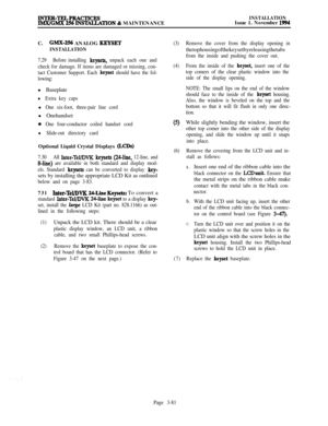 Page 155INTKR-TELPRACTICESIMX/GMX 2!%INSTALIATION & MAINTENANCEINSTALLATIONIssue 1. November 1994C.
GMX-2% ANALOG KEYSET
INSTALLATION
7.29Before installing keysets, unpack each one and
check for damage. If items are damaged or missing, con-
tact Customer Support. Each 
keyset should have the fol-
lowing:l Baseplate
l Extra key capsl
One six-foot, three-pair line cordl Onehandset
0One four-conductor coiled handset cord
l Slide-out directory cardOptional Liquid Crystal Displays 
&CDs)
7.30All Inter-Tel/DVK keysets...
