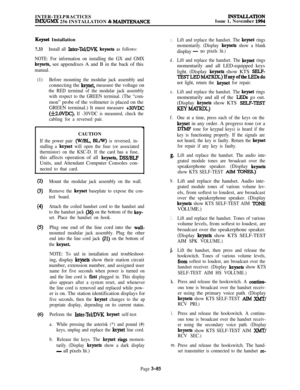 Page 159INTER-TELPRACTICESIMWGMX 256 INSTALLATION & MAINTENANCEINSTALL.ATiONIssue 1, November 1994
Keyset Installation
7.33Install all Inter-Tel/DVK keysets as follows:
NOTE: For information on installing the GX and GMX
keysets, see appendixes A and B in the back of this
manual.
(1)Before mounting the modular jack assembly andconnecting the 
keyset, measure the voltage on
the RED terminal of the modular jack assembly
with respect to the GREEN terminal. (The “com-mon” probe of the voltmeter is placed on the
GREEN...