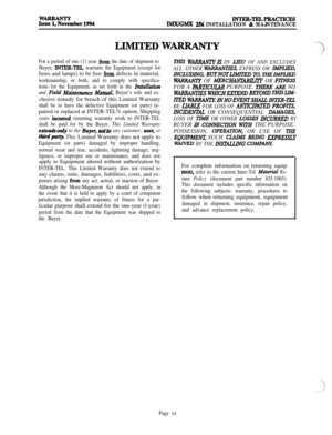 Page 18E~mber1994INTER-TELPRACTICESJMXIGMX 256 INSTALLATION & MAJNTENANCE
-LIMITlSD W-Y‘-3
For a period of one (1) year from the date of shipment to
Buyer, 
INTER--TEL warrants the Equipment (except forfuses and lamps) to be free 
from defects in material,
workmanship, or both, and to comply with specifica-
tions for the Equipment, as set forth in the 
Zn&&tion
and Field Main&nunce Manual. Buyer’s sole and ex-clusive remedy for breach of this Limited Warranty
shall be to have the defective Equipment (or parts)...