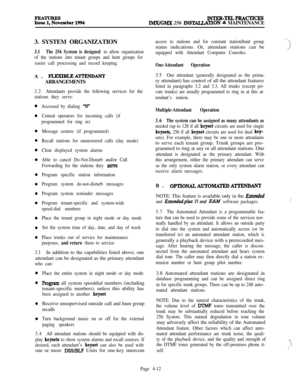 Page 186EFember1994INTEB-~PBACTICESIMX/GMX 256 BWJALLATION & MAINTENANCE
3. SYSTEM ORGANIZATION
3.1The 256 System is designed to allow organization
of the stations into tenant groups and hunt groups for
easier call processing and record keeping.A. 
FLEXIBLEATTENDANTARRANGEMENTS
3.2Attendants provide the following services for the
stations they serve:
Accessed by dialing 
“0”
Central operators for incoming calls (if
programmed for ring in)
Message centers (if programmed)
Recall stations for unanswered calls (day...