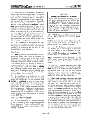 Page 201~E&cncEsSTALLATON & MAINTENANCEIssue 1, No”%=430
lf the system is not programmed to recognize the
absorbed digits, two problems may arise. One problem
is that a telephone number of fewer than seven digits,
that is dialed at a toll-restricted station, is notrecoguixed
as a valid telephone number and the call is dropped. The
other problem is that toll restriction can be defeated by
dialing the absorbed digits before dialing a toll number.However, when programmed to 
recognixe a single
string of absorbed...