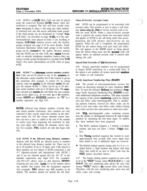 Page 202FEATmEsIssue 1, November 1994INTER-TELPRACTICESJMX/GMX 256 INSllALLATxON & MAINTENANCE
4.40SCOS 6 -LCR Only: Calls can only be placed
using the Least-Cost Routing 
(LCR) feature when this
restriction is assigned. The user will hear reorder tones
when attempting to place a call using any other method.
A restricted user can still access individual trunk groups
if the trunk groups are are designated as “exempt 
from
LCR Only” (as described on page 
4-26), or if the calls
weretransferred, were placed on...