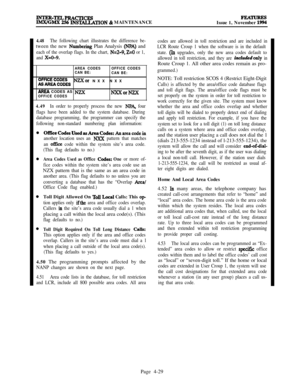 Page 203INTER-TELPRACTICESIMXIGMX 256 INSTALLATION & MAINTENANCEF-EATURESIssue 1, November 1994
4.48
The following chart illustrates the difference be-tween the new 
Nun&zing Plan Analysis (NPA) and
each of the overlap flags. In the chart, N=2-9,Z=O or 1,
and 
X=0-9.
AREA CODESOFFICE CODES
CAN BE:
CAN BE:
FGEz-;\SB NZXor NXX NXX
MEA CODES AS NnOFFICE CODESNXXorNZX
4.49In order to properly process the new NPA, four
flags have been added to the system database. During
database programming, the programmer can...