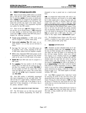 Page 211FEATURESIssue 1, November 1994M. 
DIRECTINWARDDIAIJNG(DID)
4.&tDirect inward dialing (DID) allows an outside
party to dial into the system without attendant interven-
tion. To gain direct 
access to the system, an outside party
dials a 
mmtber that was assigned by the telephone com-
pany to the DID trunks installed on the 256 System. The
system then provides ring signal to the station, stations,
or hunt group according to the programmed ring-in/an-
swer pattern for that DID number.415
There can be up to...