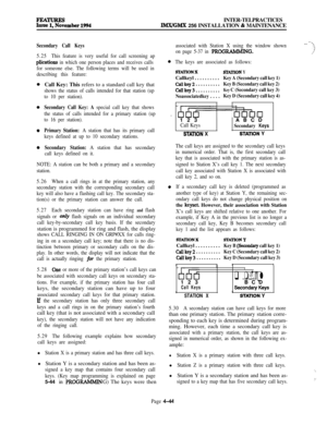 Page 218INTER-TELPRACTICESIMX/GMX 256 INSTALLATION & MAINTENANCE
Secondary Call Keys
5.25This feature is very useful for call screening ap
plications in which one person places and receives calls
for someone else. The following terms will be used in
describing this feature:Call Key: This refers to a standard call key that
shows the status of calls intended for that station (up
to 10 per station).
Secondary Call Key: A special call key that shows
the status of calls intended for a primary station (up
to 16 per...