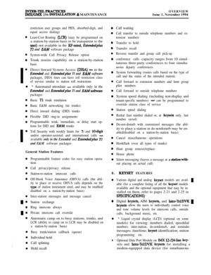 Page 23INTER-TELPBACTICESIMX/GMX 256 INt3lXLLATION & MAINTENANCEOVERVIEWIssue 1, November 1994
0
0
0
I
0
restriction user groups and PBX, absorbed-digit, and
equal access dialing)
Least-Cost Routing 
(LCR) (may be programmed ona station-by-station basis to be transparent to the
=4-not available in the KF-rated, Exhznakdplus
Tl and E&M software package
System-wide Call Privacy Release optionTrunk reseize capability on a station-by-station
basisDirect Inward System Access 
@ISA) - in the
Extended and Extendedplus...