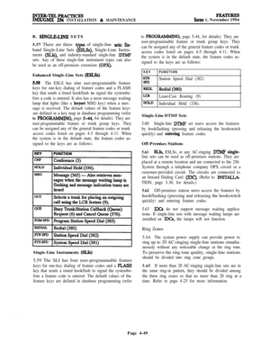 Page 223INTER-TELPRACTICESIMX/GMX 256 INSTALLATION & MAINTENANCE
lmATuREsIssue 1, November 1994
B. 
SINGLELINE SETS
5.57 There are three 
types of single-line se.& Eu-band Single-Line Sets 
(ESLSs), Single-Line Instru-
ments (SLIs), and industry-standard single-line DTMP
sets. Any of these single-line instrument types can also
be used as an off-premises extension 
(OPX).Enhanced Single-Line Sets 
(ESLSs)
5.5%The ESLS has nine user-programmable feature
keys for one-key dialing of feature codes and a FLASH
key...