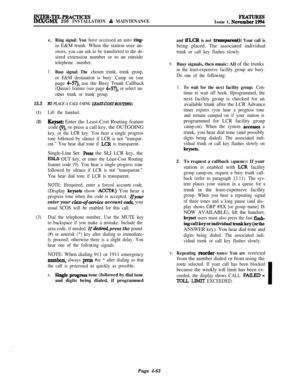 Page 237INTER-TELPRACXXESIMX/GMX 256 INSTALLATION & MAINTENANCEIssue 1, No”!=
e.Ring signal: You have accessed an auto ring-in E&M trunk. When the station user an-
swers, you can ask to be transferred to the de-sired extension number or to an outside
telephone number.
f.Busy signal: The chosen trunk, trunk group,
or E&M destination is busy. Camp on (seepage 
4-57), use the Busy Trunk Callback
(Queue) feature (see page 4-57), or select an-
other trunk or trunk group.
13.3lV PLACE A CALL USING LRAST~OSiROVl7NG:...