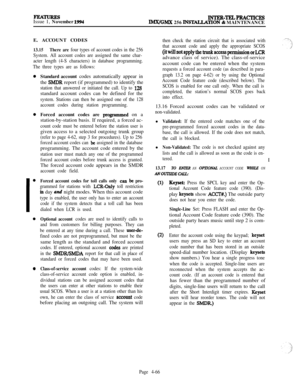 Page 240FEATURESIssue 1, November 1994INTER-TELPRACTICESIMX/GMX 256 INS’lYALIATlON & MAINTENANCE
E. ACCOUNT CODES
13.15There are four types of account codes in the 256
System. All account codes are assigned the same char-
acter length (4-S characters) in database programming.
The three types are as follows:
0
0
I
0
0
0Standard account codes automatically appear in
the 
Sh4DR report (if programmed) to identify the
station that answered or initiated the call. Up to 128standard account codes can be defined for the...