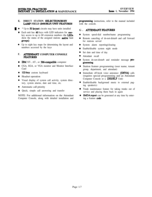 Page 25INTER-TETJPRACTIC~IMX/GMX 256 INSTALLATION & MAINTENANCE
OVERVIEWIssue 1, November 1994E.
DIRECT STATION SEZECTION/FWSY
LAMP FIELD @SS/B~ UNlT FEATURES
1l * Up to 50 keyset circuits may have units installed
0
0
F.
0
0
0
0
0
0
0
Each unit has 60 keys with LED indicators for one-
key access to up to 60 extension numbers (the 
LEDs
show the status of the assigned stations 
and/or hunt
groups)
Up to eight key maps for determining the layout and
numbers accessed by the keys
A’lTENDA.NT COMPUTER CONSOLE...