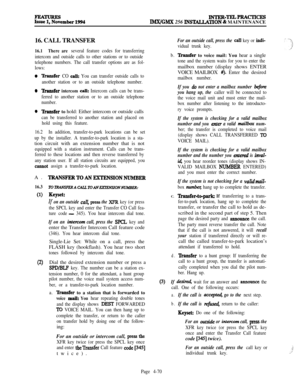 Page 244INTEK-TKLPRACTICESIMWGMX 256 INSTALLAT.tON & MAINTENANCE
16. CALL TRANSFER
16.1There are several feature codes for transferring
intercom and outside calls to other stations or to outside
telephone numbers. The call transfer options are as fol-
lows:
0Tkansfer CO call: You can transfer outside calls to
another station or to an outside telephone number.
0lhnsfer intercom call: Intercom calls can be trans-
ferred to another station or to an outside telephone
number.
0Wansfer to hold: Either intercom or...