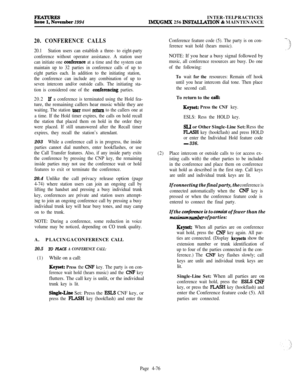 Page 250E~emher 1994INTER-TELPRACTICESlMX/GMX 256 INSTALLATION & MAINTENANCE
20. CONFERENCE CALLS
20.1Station users can establish a three- to eight-party
conference without operator assistance. A station user
can initiate one 
cotierence at a time and the system can
maintain up to 32 parties in conference calls of up to
eight parties each. In addition to the initiating station,
the conference can include any combination of up to
seven intercom and/or outside calls. The initiating sta-
tion is considered one of...