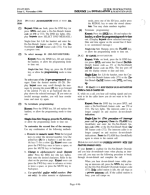 Page 270FEATURES
Issue 1, November 1994INTER-TELPRACTICESIMX/GMX 256 INSTAUATION & MAINTENANCE
29.11To ENABLE DO-NOT-DIISTURB MODE AT YOUR SZL
TION:
(1)
(2)
(3)
Keyset: While on book, press the DND key (or
press 
SFCL and enter a Do-Not-Disturb feature
code - 370 or 372). The DND key lights. (Dis-
play 
keysets show SELECT DND MESSAGE.)
Single-Lime Set: Lift the handset and enter the
Do-Not-Disturb feature code (370) or the 
Do-
Not-Disturb 
Gn/Off feature code (372). You hear
a progress tone.
To select message...