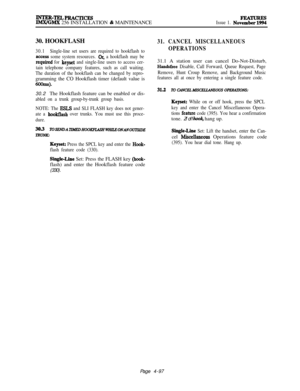 Page 271INTER-TELPEACTICESWGMX 256 INSTALLATION & MAINTENANCEIssue 1. No”%=30. HOOKFLASH
30.1Single-line set users are required to hookflash to
access some system resources. Or, a hookflash may be
required for keyset and single-line users to access cer-
tain telephone company features, such as call waiting.
The duration of the hookflash can be changed by repro-gramming the CO Hookflash timer (default value is
-1.30.2The Hookflash feature can be enabled or dis-
abled on a trunk group-by-trunk group basis.
NOTE:...