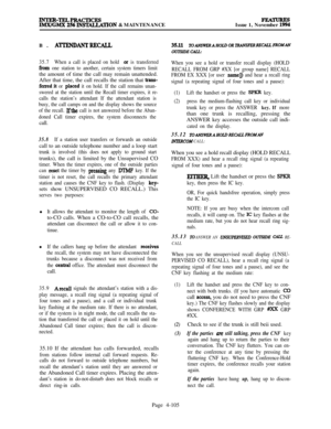 Page 279INTEIt-TELPBACTIcE!3IMX/GMX 256lN~TION & MAINTENANCEFEATUBESIssue 1, November 1994B. 
ATl’ENBANTBFCALL
35.7When a call is placed on hold .or is transferred
from one station to another, certain system timers limitthe amount of time the call may remain unattended.
After that time, the call recalls the station that 
trans-
ferred.it or placed it on hold. If the call remains unan-
swered at the station until the Recall timer expires, it re-
calls the station’s attendant If the attendant station is
busy, the...