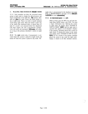 Page 280INTER-TEL4PRAcTICJsSIMX/GMX 256 INSTALLATION & MAINTENANCE
C.PLACING THE SYSTEM IN 
NIGHT MODE
35.14Each attendant can place the associated tenant
group in night mode to change the allowed-answer and
ring-in assignments to the night lists. 
The primary atten-
dant can 
place the entire system (all tenant groups) in
day or night mode. There is no hold or transfer attendant
recall during night mode. Hold and transfer recalls ring
at the station that transferred them or placed them on
hold. If a recall is...